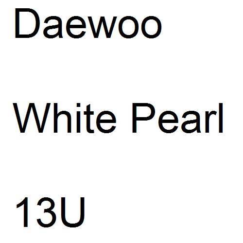 Daewoo, White Pearl, 13U.